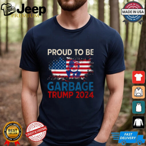 Proud To Be Garbage Trump America Flag Presiden 2024 T Shirts