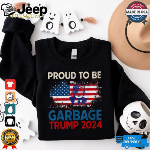 Proud To Be Garbage Trump America Flag Presiden 2024 T Shirts