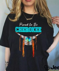 Proud to be Cherokee shirt