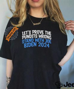 Prove the Pundits Wrong Stand With Joe Biden 2024 Funny T Shirt