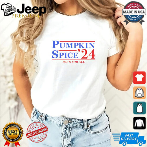 Pumpkin Spice ’24 Psl’s for all shirt