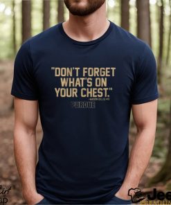 Purdue Don’t Forget What’s On Your Chest Mason Gillis T Shirt