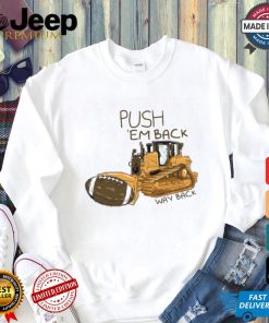 Push Em Back shirt