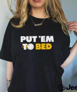 Put Em To Bed Baseball Pittsburgh shirt