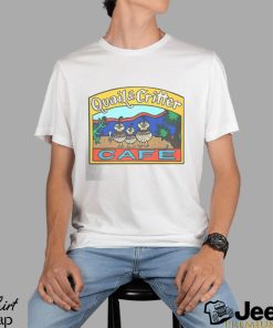 Quail & critter cafe shirt