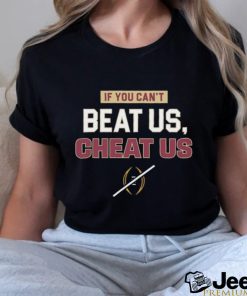 Quality If You Can’t Beat Us Cheat Us Shirt