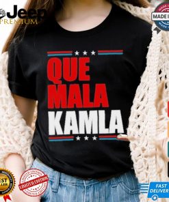 Que Mala Kamla Anti Kamala Harris T Shirt