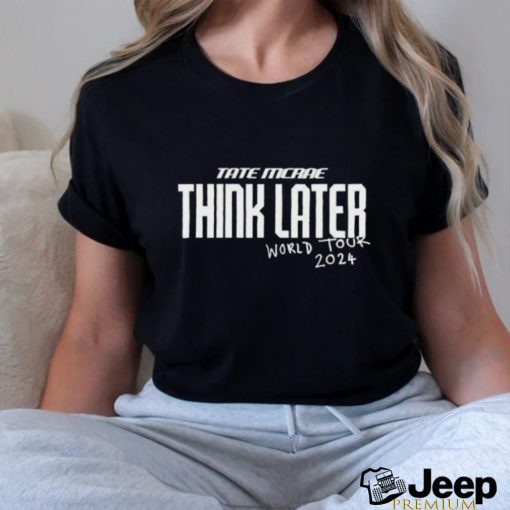 Tate Mcrae The Think Later World Tour 2024 Shirt