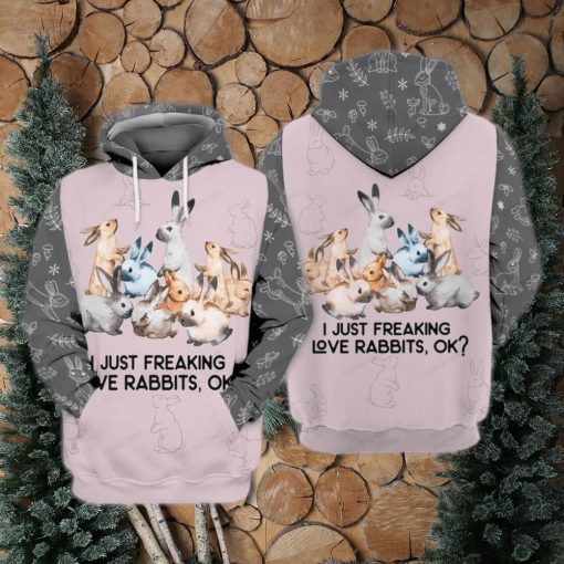 Rabbits I Just Freaking Love Rabbits Ok Awesome 3D Hoodie