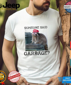 Raccoon Maga Someone Said Garbage 2024 T shirts