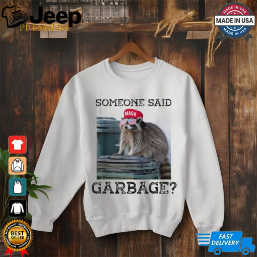 Raccoon Maga Someone Said Garbage 2024 T shirts