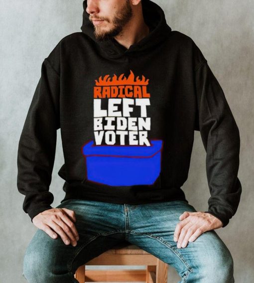 Radical Left Biden Voter shirt