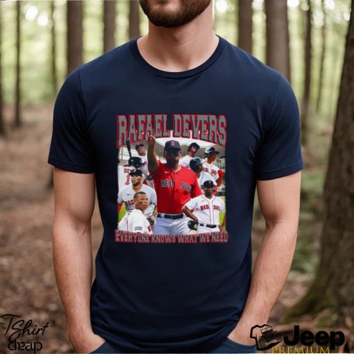 Rafael Devers everyone knows what we need vintage bootleg shirt