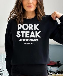 Rafe williams pork steak aficionado shirt