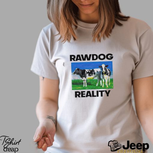 Rawdog Reality Shirt