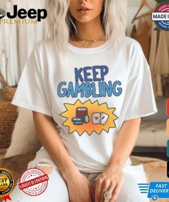 Raxd Store Keep Gambling Shirt