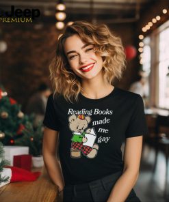 Reading Books Made Me Gay Shirt