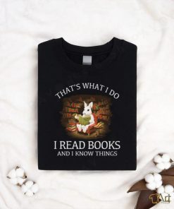 Reading Rabbit That’s What I Do I Read Books And I Know Things T Shirt