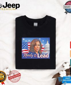 Ready to lead Kamala Harris shirt