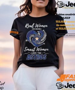 Real Women Love Baseball Smart Women Love The Astros Shirt