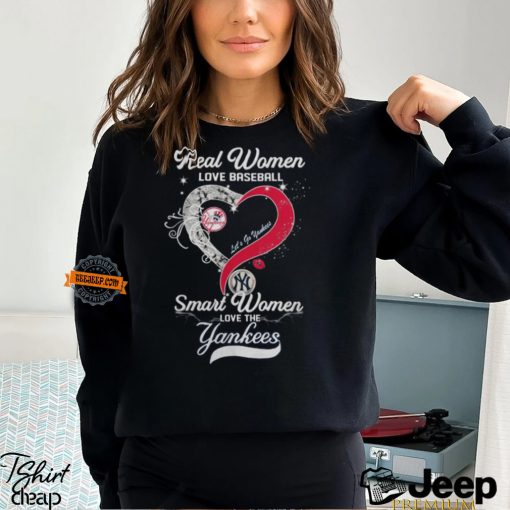 Real Women Love Baseball Smart Women Love The New York Yankees Let’s Go Yankees 2024 Shirt