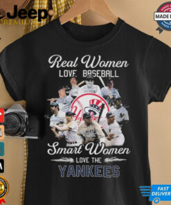 Real Women Love Baseball Smart Women Love The New York Yankees Signatures Shirt