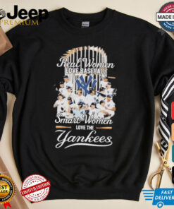 Real Women Love Baseball Smart Women Love The New York Yankees X World Series Shirt