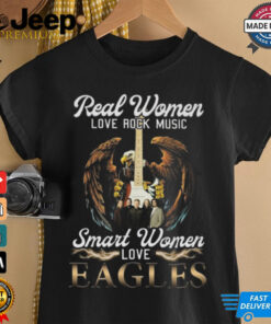 Real Women Love Rock Music Smart Women Love Eagles 2024 Shirt