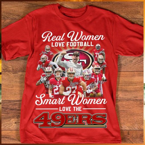 Real women love football smart women love the 39ers team player signature shirt
