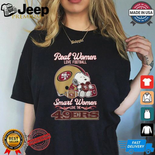 Real women love football smart women love the 49 ers shirt