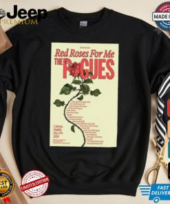 Red Roses For Me The Pogues 3Arena, Dublin Dec 17, 2024 Poster Shirt