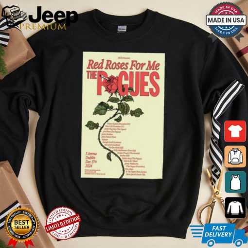 Red Roses For Me The Pogues 3Arena, Dublin Dec 17, 2024 Poster Shirt