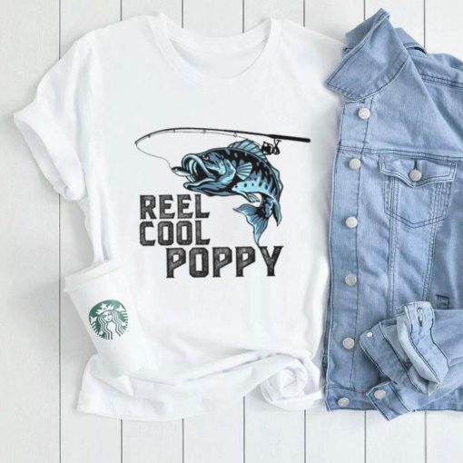 Reel Cool Poppy Fishing Fathers Day Daddy T Shirt