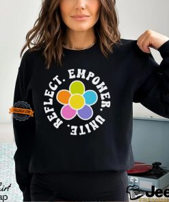 Reflect. Empower. Unite. Shirt