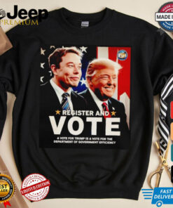 Register and vote Trump and Elon Musk shirt