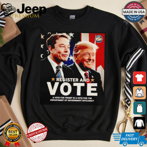 Register and vote Trump and Elon Musk shirt