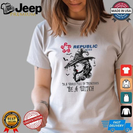 Republic service In a World full pringcesses be a witch shirt