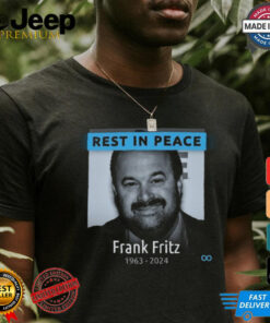 Rest In Peace Frank Fritz 1963 2024 shirt