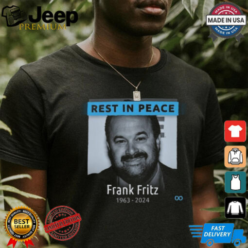 Rest In Peace Frank Fritz 1963 2024 shirt