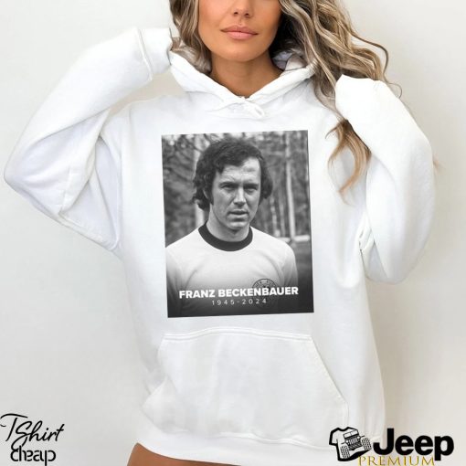 Rest In Peace German And World Football Legend Franz Beckenbauer 1945 2024 T Shirt