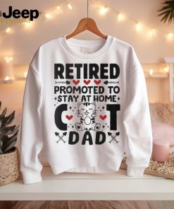 Retired Promoted To Stay At Home Cat Dad Cats Owner Lovers T Shirt