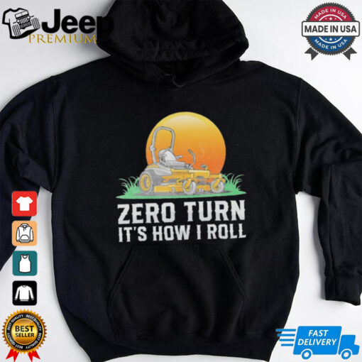 Retro Gardener Lawn Mowing Zero Turn It’S How I Roll Unisex 2D Shirt