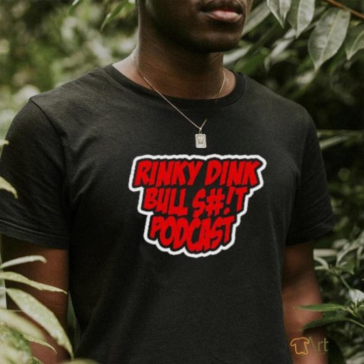 Rinky Dink Bulls#!t Podcast Shirt