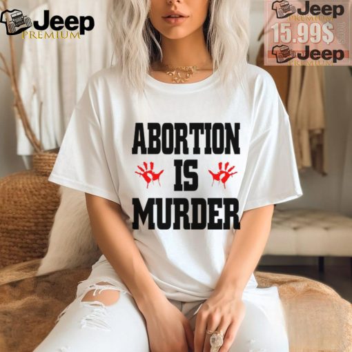 Robert Evans Abortion Is Murder Unisex T Shirt