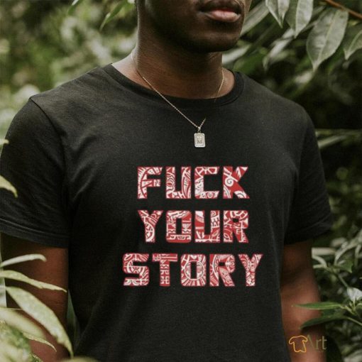 Roberto Duque Fuck Your Story Unisex T Shirt