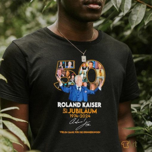 Roland Kaiser 50 Jahre Jubiläum 1974 2024 Vielen Dank Für Die Erinnerrungen Shirt