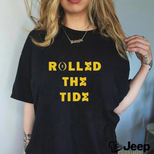 Rolled The Tide Michigan Beats Alabama Football Shirt