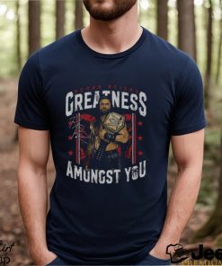 Roman Reigns Greatness Amongst You T Shirt