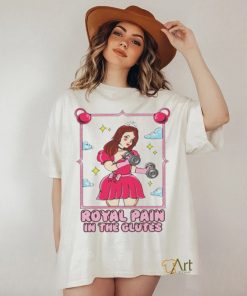 Royal pain in the glutes shirt