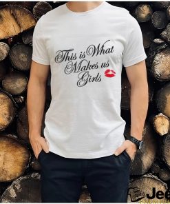 Truth Or Dare This Is What Makes Us Girls shirt